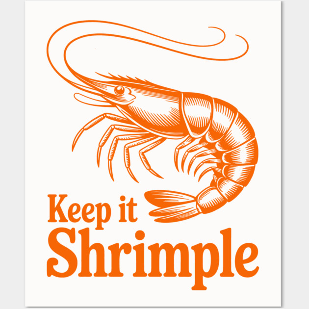 Keep It Shrimple Wall Art by CreativeSage
