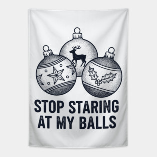 Stop Staring At My Balls Tapestry