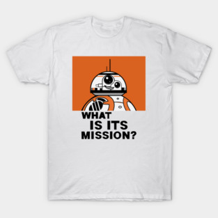What Is Its Mission??? T-Shirt