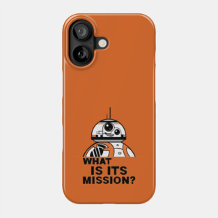 What Is Its Mission??? Phone Case