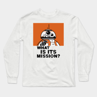 What Is Its Mission??? Long Sleeve T-Shirt