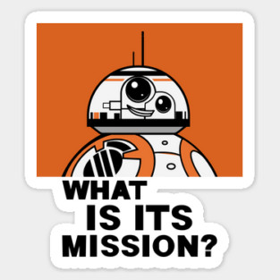 What Is Its Mission??? Sticker
