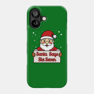 Santa Says Six Seven Holiday Humor Phone Case