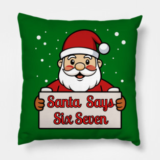 Santa Says Six Seven Holiday Humor Pillow
