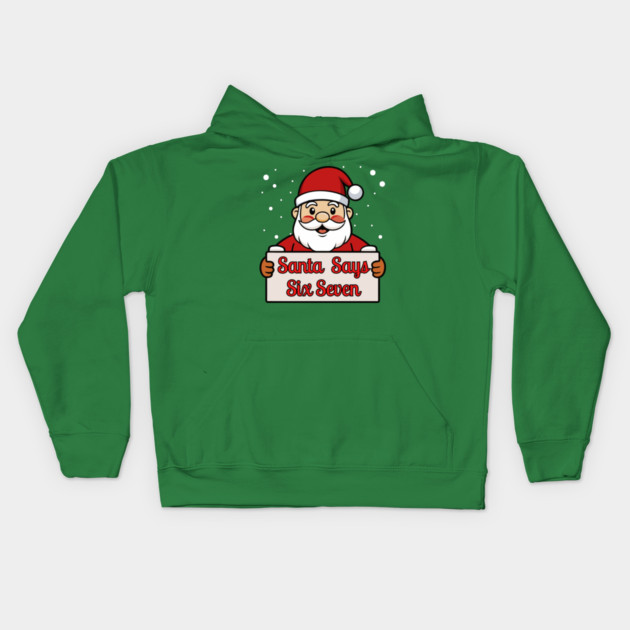 Santa Says Six Seven Holiday Humor Kids Hoodie by Creatifly Graphic Tees