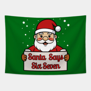 Santa Says Six Seven Holiday Humor Tapestry