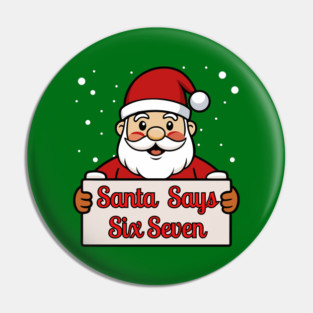 Santa Says Six Seven Holiday Humor Pin