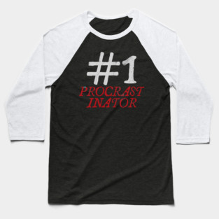 #1 Procrastinator Baseball T-Shirt