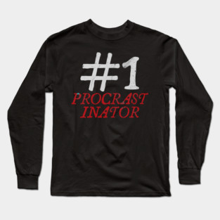 #1 Procrastinator Long Sleeve T-Shirt