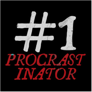 #1 Procrastinator Posters and Art