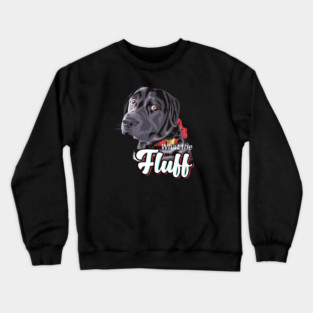 What The Fluff? Crewneck Sweatshirt