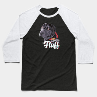 What The Fluff? Baseball T-Shirt