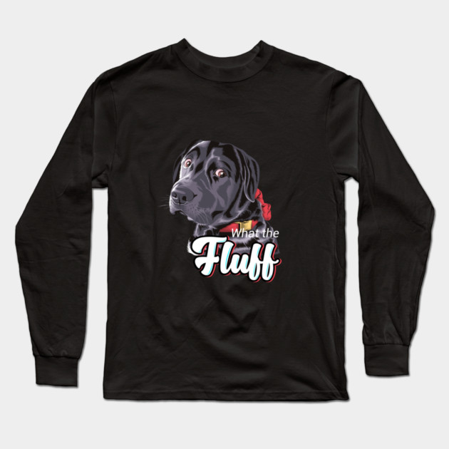 What The Fluff? Long Sleeve T-Shirt by James's Store 98