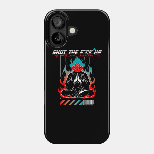 STFU and meditate Phone Case by Yogi Bryan