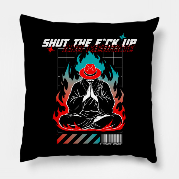 STFU and meditate Pillow by Yogi Bryan