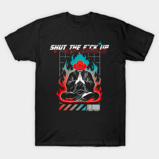 STFU and meditate T-Shirt