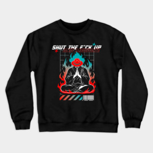 STFU and meditate Crewneck Sweatshirt