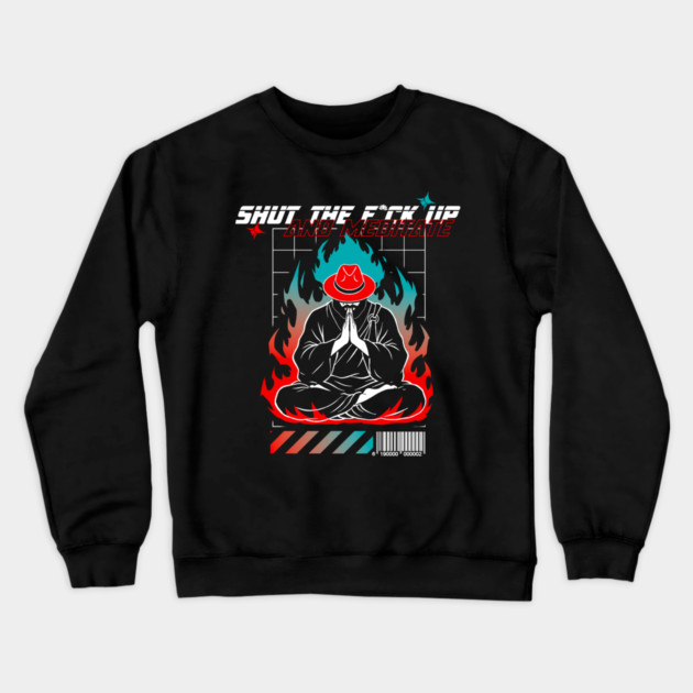 STFU and meditate Crewneck Sweatshirt by Yogi Bryan