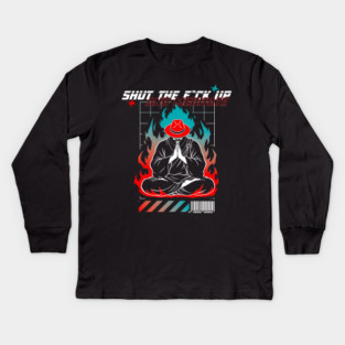 STFU and meditate Kids Long Sleeve T-Shirt