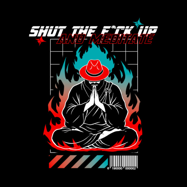 STFU and meditate by Yogi Bryan