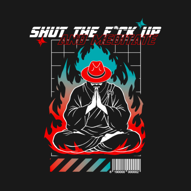 STFU and meditate by Yogi Bryan