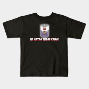 He Hates These Cans! #2 Kids T-Shirt