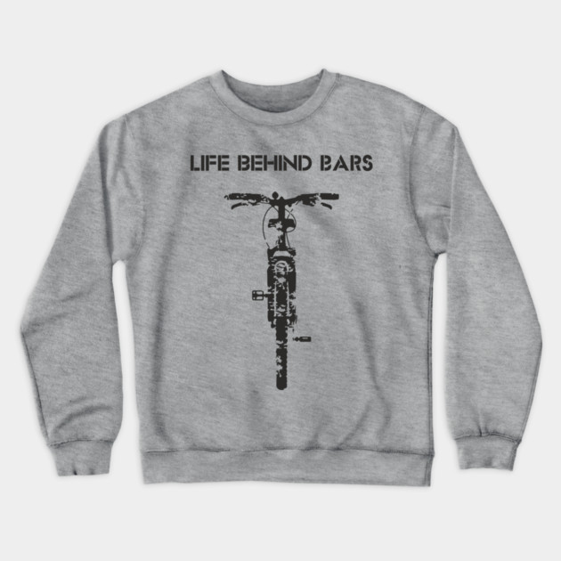 Life Behind The Bars Mountain Bike Outdoor Life Crewneck Sweatshirt by Anticorporati