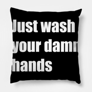 just wash your damn hands Pillow