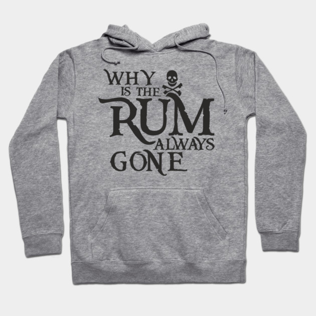 Why Is the Rum Always Gone Pirate Drinking Humor Hoodie by Anticorporati
