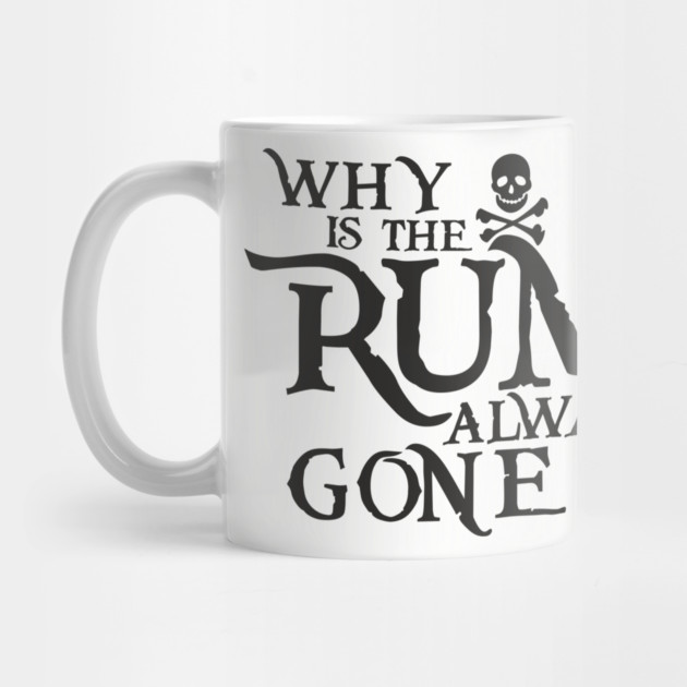 Why Is the Rum Always Gone Pirate Drinking Humor by Anticorporati