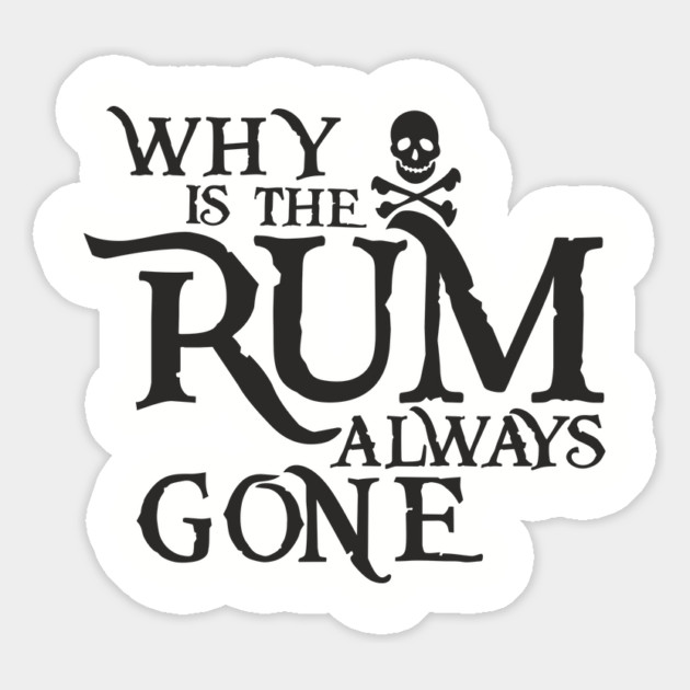 Why Is the Rum Always Gone Pirate Drinking Humor Magnet by Anticorporati