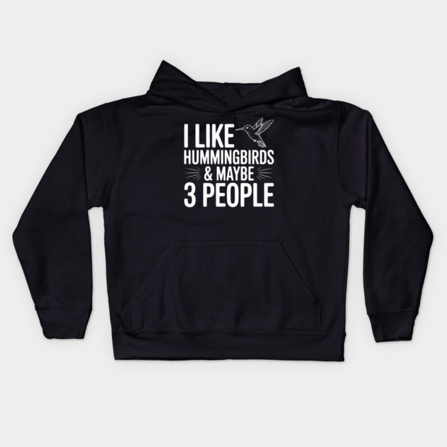 I Like Hummingbirds and Maybe 3 People Kids Hoodie by Frank Ring