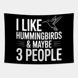 I Like Hummingbirds and Maybe 3 People Tapestry