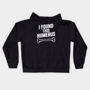 I Found This Humerus Kids Hoodie