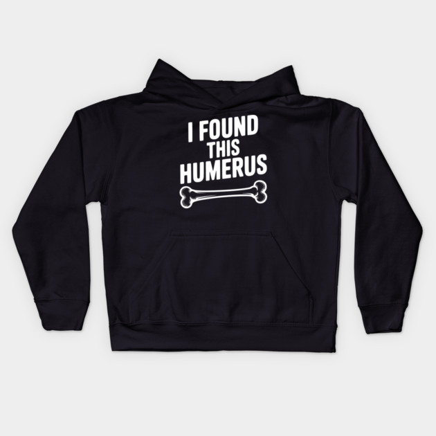 I Found This Humerus Kids Hoodie by Frank Ring