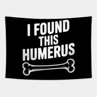 I Found This Humerus Tapestry