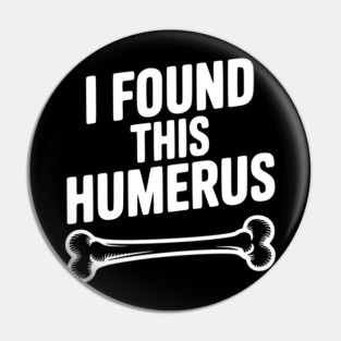 I Found This Humerus Pin