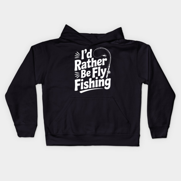I’d Rather be Fly Fishing Kids Hoodie by Frank Ring