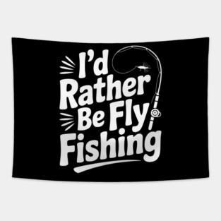 I’d Rather be Fly Fishing Tapestry