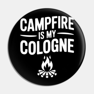 Campfire is my Cologne Pin