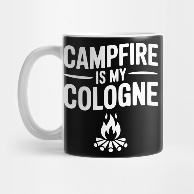 Campfire is my Cologne by Frank Ring