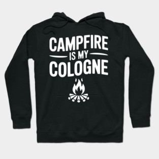 Campfire is my Cologne Hoodie