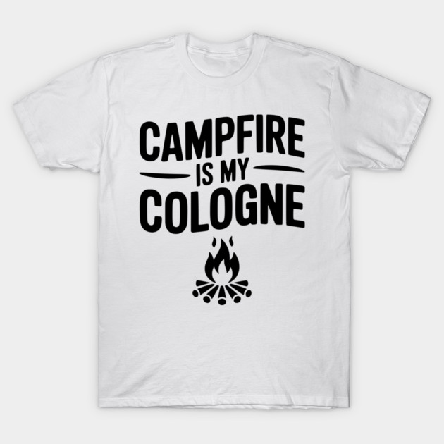 Campfire is my Cologne T-Shirt by Frank Ring