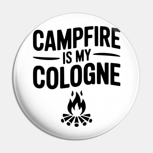 Campfire is my Cologne Pin by Frank Ring