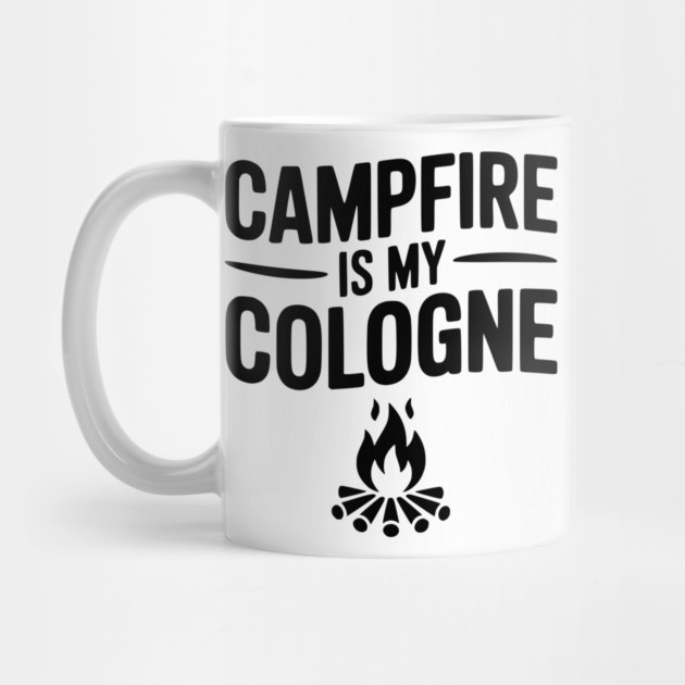 Campfire is my Cologne by Frank Ring