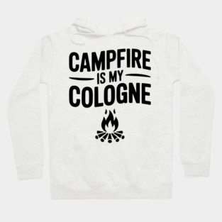 Campfire is my Cologne Hoodie