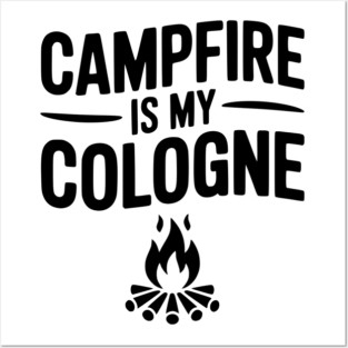 Campfire is my Cologne Posters and Art
