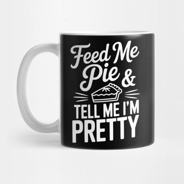 Feed Me Pie and Tell Me I’m Pretty by Frank Ring