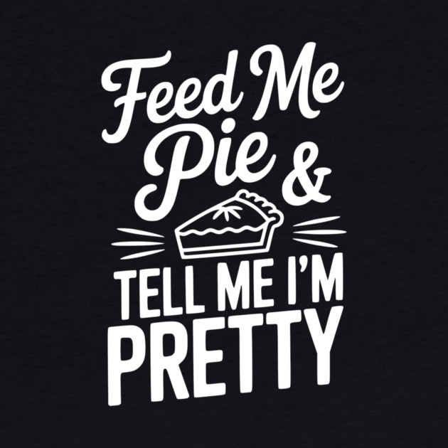 Feed Me Pie and Tell Me I’m Pretty by Frank Ring