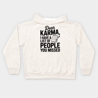 Dear Karma I Have a List of People You Missed Kids Hoodie
